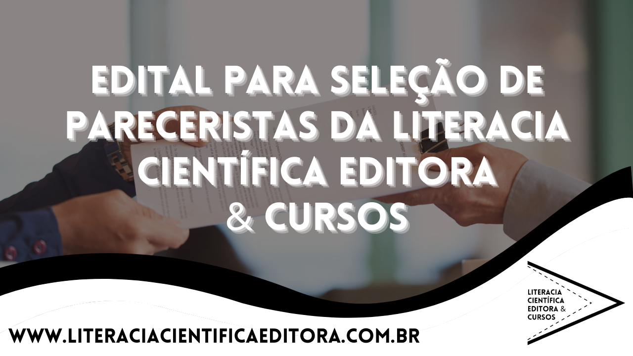 EDITAL PARA SELEÇÃO DE PARECERISTAS DA LITERACIA CIENTÍFICA EDITORA & CURSOS
